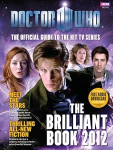 Doctor Who: The Brilliant Book 2012 - The Official Guide to the Hit TV Series by Clayton Hickman