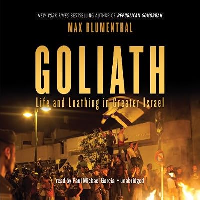 Goliath: Life and Loathing in Greater Israel