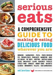 Serious Eats: A Comprehensive Guide to Making and Eating Delicious Food Wherever You Are