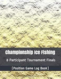 Championship Ice Fishing - 8 Participant Tournament Finals - (Position Game Log Book) by Julien Coallier