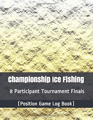 Championship Ice Fishing - 8 Participant Tournament Finals - (Position Game Log Book)