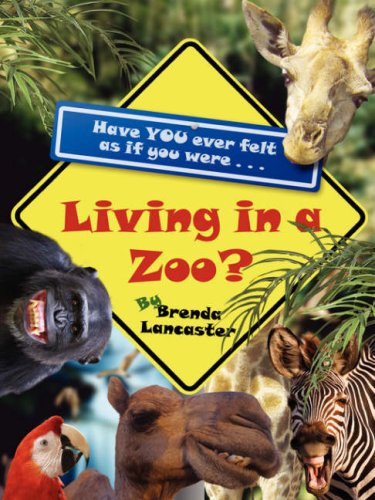 LIVING IN A ZOO By Brenda Lancaster