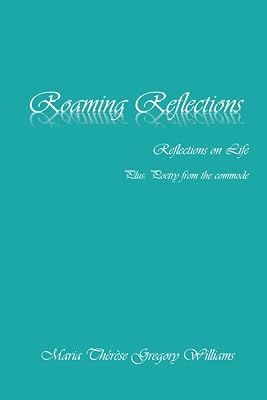 Roaming Reflections: Reflections on Life Plus Poetry from the Commode