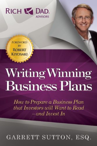 Writing Winning Business Plans: How to Prepare a Business Plan that Investors Will Want to Read and Invest In by Garrett Sutton