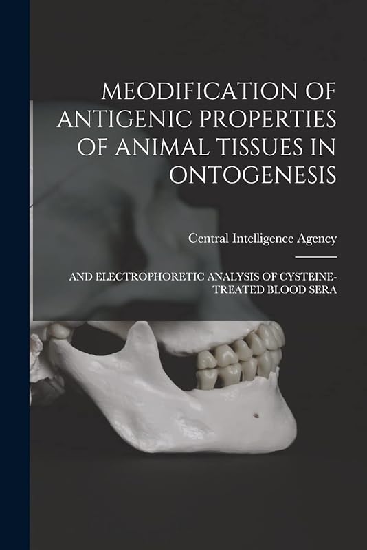 Meodification of Antigenic Properties of Animal Tissues in Ontogenesis: And Electrophoretic Analysis of Cysteine-Treated Blood Sera by Central Intelligence Agency