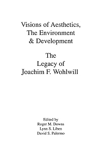 Visions of Aesthetics, the Environment & Development (Penn State Series on Child and Adolescent Development) by Roger M. Downs