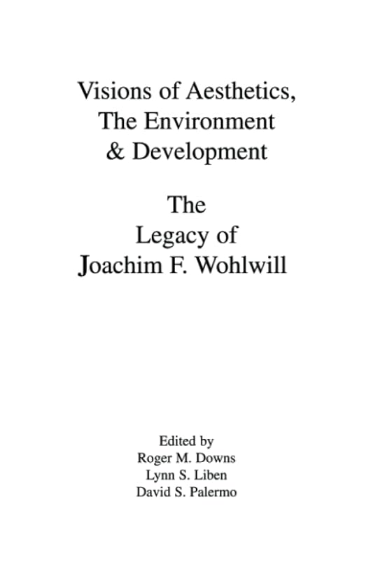 Visions of Aesthetics, the Environment & Development (Penn State Series on Child and Adolescent Development) by Roger M. Downs