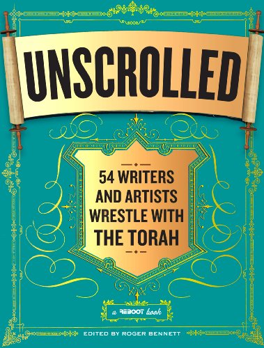 Unscrolled: 54 Writers and Artists Wrestle with the Torah by Roger Bennett 
			
			
		
		
		
       	 
       		
       			(Editor)