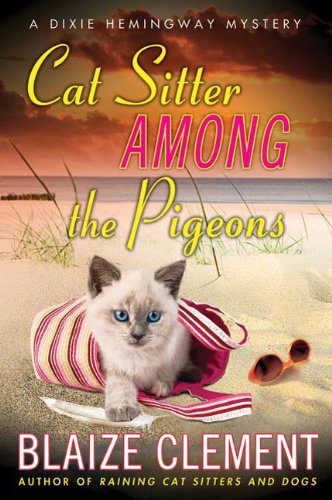 Cat Sitter Among the Pigeons: A Dixie Hemingway Mystery by Blaize Clement