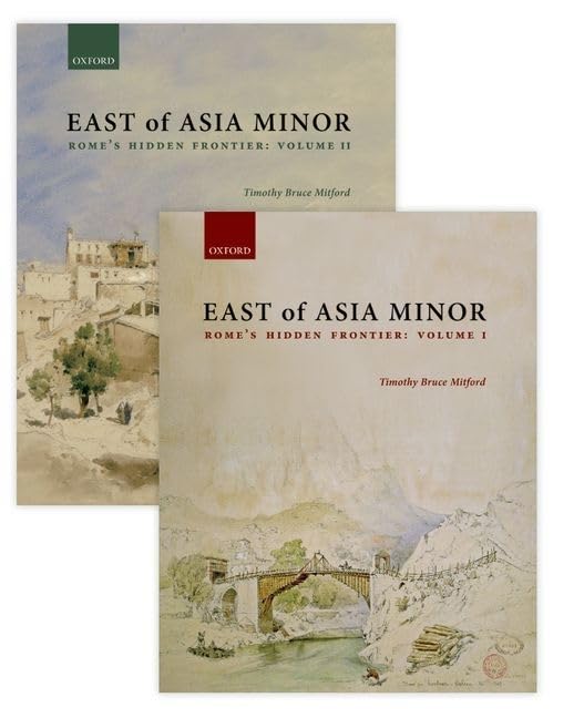 East of Asia Minor: Rome's Hidden Frontier by Timothy Bruce Mitford