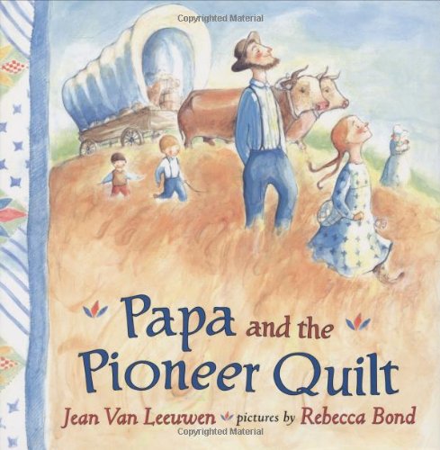 Papa and the Pioneer Quilt by Jean Van Leeuwen