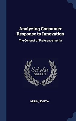 Analyzing Consumer Response to Innovation: The Concept of Preference Inertia