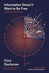 Information Doesn't Want to Be Free: Laws for the Internet Age