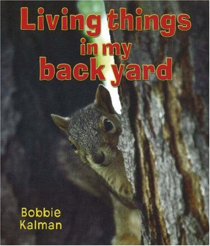 Living Things in My Back Yard (Introducing Living Things) by Bobbie Kalman