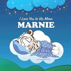 I Love You to the Moon, Marnie: Personalized Book with Your Child's Name & Bedtime Story for Kids, Baby Girl & Boy, Toddlers (1, 2, 3, 4, 5, 6, 7 year ... Books with Bedtime Story and Love Poems)
