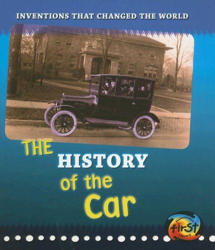 The History of the Car (Inventions That Changed the World) by Elizabeth Raum