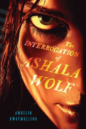The Interrogation of Ashala Wolf by Ambelin Kwaymullina