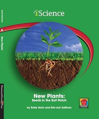New Plants: Seeds in the Soil Patch (iScience Readers: Level A)