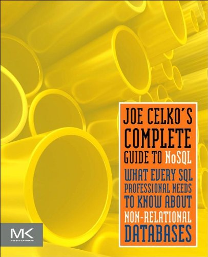 Joe Celko's Complete Guide to NoSQL: What Every SQL Professional Needs to Know about Non-Relational Databases by Joe Celko