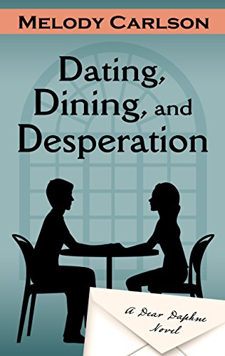 Dating, Dining, and Desperation by Melody Carlson