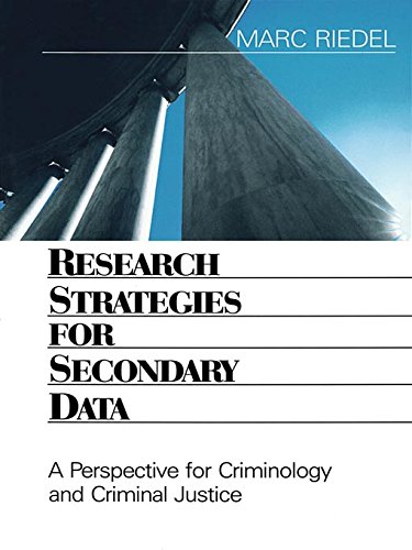 Research Strategies for Secondary Data: A Perspective for Criminology and Criminal Justice by Marc Riedel