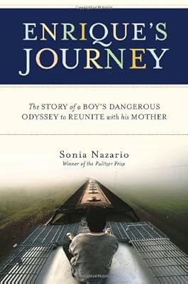 Enrique's Journey: The Story of a Boy's Dangerous Odyssey to Reunite with His Mother