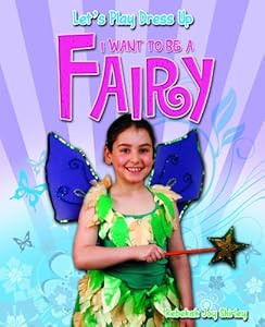 I Want to Be a Fairy by Rebekah Joy Shirley