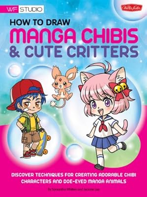 How to Draw Manga Chibis &amp; Cute Critters: Discover techniques for creating adorable chibi characters and doe-eyed manga animals