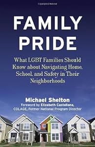 Family Pride: What LGBT Families Should Know about Navigating Home, School, and Safety in Their Neighborhoods