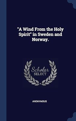 "A Wind From the Holy Spirit" in Sweden and Norway.