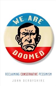 We Are Doomed: Reclaiming Conservative Pessimism