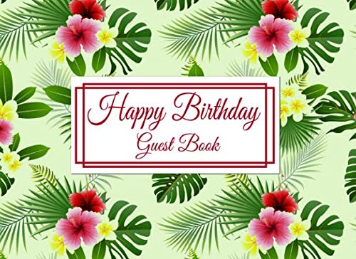 Happy Birthday Guest Book: Birthday Party Guest Book in a Tropical Theme for Birthday Parties, Events, Luau by Witty Publishing