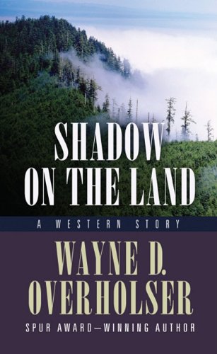 Shadow on the Land: A Western Story by Wayne D. Overholser