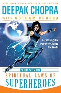 The Seven Spiritual Laws of Superheroes: Harnessing Our Power to Change The World