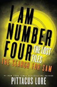 I Am Number Four: The Lost Files: The Search for Sam (Lorien Legacies: The Lost Files Book 4)