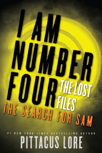 I Am Number Four: The Lost Files: The Search for Sam (Lorien Legacies: The Lost Files Book 4) by Pittacus Lore