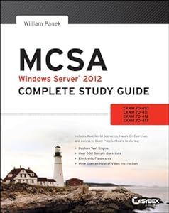 MCSA Windows Server 2012 Complete Study Guide: Exams 70-410, 70-411, 70-412, and 70-417 by William Panek