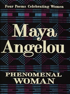 Phenomenal Woman: Four Poems Celebrating Women