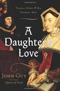 A Daughter's Love: Thomas More and His Dearest Meg