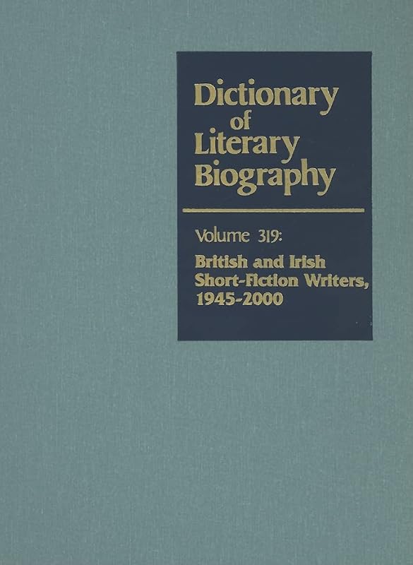 DLB 319: British and Irish Short Fiction Writers, 1945-2000 (Dictionary of Literary Biography, 319) by Cheryl Alexander Malcolm