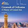 Crossroads of Civilization: A History of Central Asia