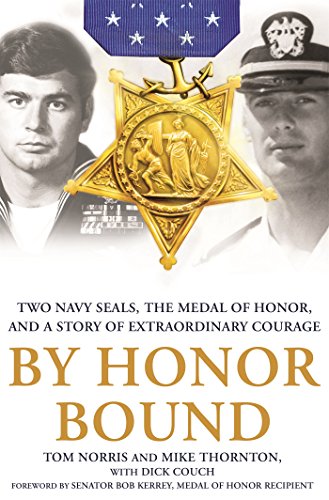 By Honor Bound: Two Navy SEALs, the Medal of Honor, and a Story of Extraordinary Courage by Dick Couch