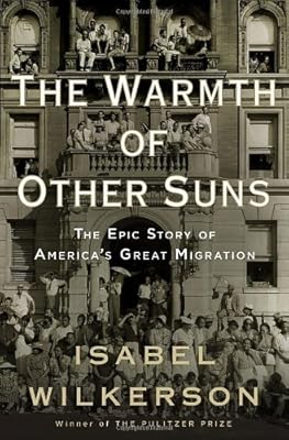 The Warmth of Other Suns: The Epic Story of America's Great Migration