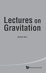 LECTURES ON GRAVITATION by Ashok Das