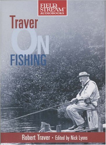 Traver on Fishing: about Fishing for Trout by Nick Lyons