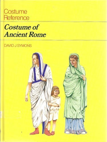 Costume of Ancient Rome (Costume of the Ancient World) by David J. Symons