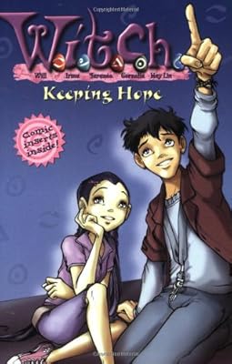 W.I.T.C.H. Chapter Book: Keeping Hope - Book #18