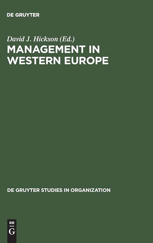Management in Western Europe: Society, Culture and Organization in Twelve Nations (de Gruyter Studies in Organization, 47) by D J Hickson