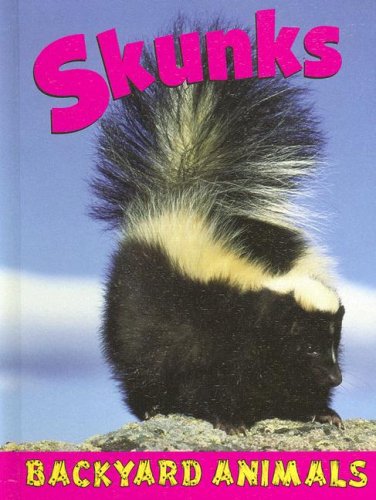 Skunks (Backyard Animals) by Annalise Bekkering