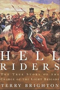 Hell Riders: The True Story of the Charge of the Light Brigade by Terry Brighton